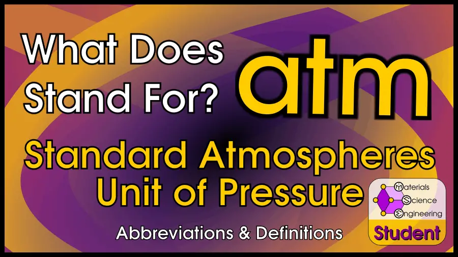 What Does Atm Stand For Standard Atmospheres A Unit Of Pressure Materials Science Engineering